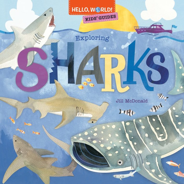 Jill McDonald - Hello, World! Kids' Guides: Exploring Sharks, Inbunden