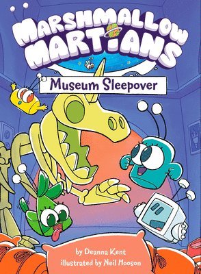 Deanna Kent, Neil Hooson - Marshmallow Martians: Museum Sleepover, Inbunden