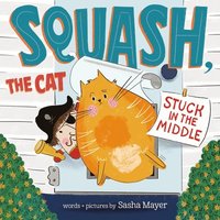 bokomslag Squash, the Cat: Stuck in the Middle