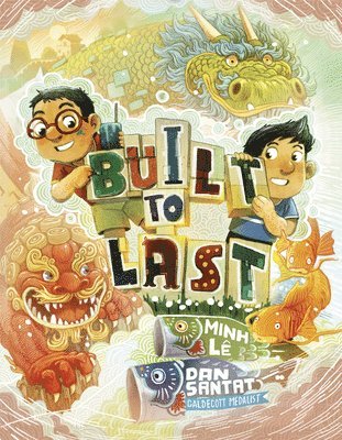 Minh Lê, Dan Santat, Minh Le - Built to Last, Inbunden