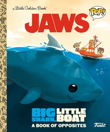 Geof Smith - JAWS: Big Shark, Little Boat! A Book of Opposites (Funko Pop!), Inbunden