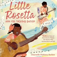 bokomslag Little Rosetta and the Talking Guitar: The Musical Story of Sister Rosetta Tharpe, the Woman Who Invented Rock and Roll