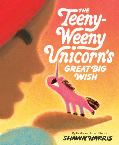 Shawn Harris - Teeny-Weeny Unicorn's Great Big Wish, Inbunden