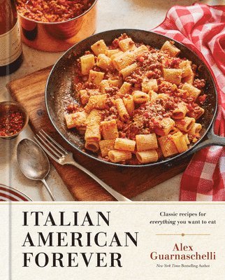 bokomslag Italian American Forever: Classic Recipes for Everything You Want to Eat: A Cookbook