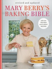 bokomslag Mary Berry's Baking Bible: Revised and Updated: With Over 250 New and Classic Recipes