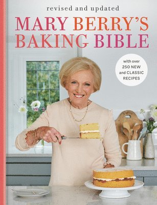 Mary Berry's Baking Bible: Revised and Updated: With Over 250 New and Classic Recipes 1