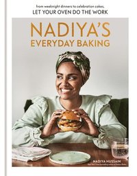 bokomslag Nadiya's Everyday Baking: From Weeknight Dinners to Celebration Cakes, Let Your Oven Do the Work