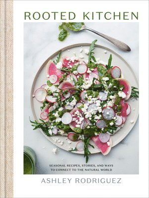 Ashley Rodriguez - Rooted Kitchen, Inbunden