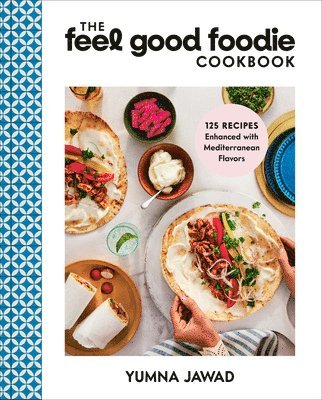 bokomslag The Feel Good Foodie Cookbook: 125 Recipes Enhanced with Mediterranean Flavors