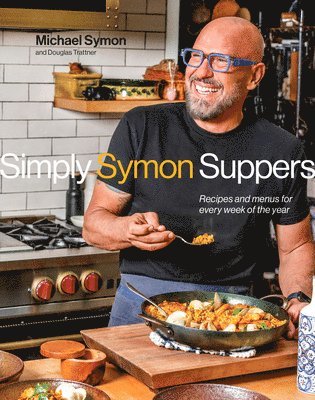 Simply Symon Suppers: Recipes and Menus for Every Week of the Year: A Cookbook 1