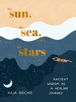 The Sun, the Sea, and the Stars: Ancient Wisdom as a Healing Journey 1