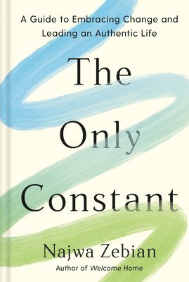 The Only Constant: A Guide to Embracing Change and Leading an Authentic Life 1
