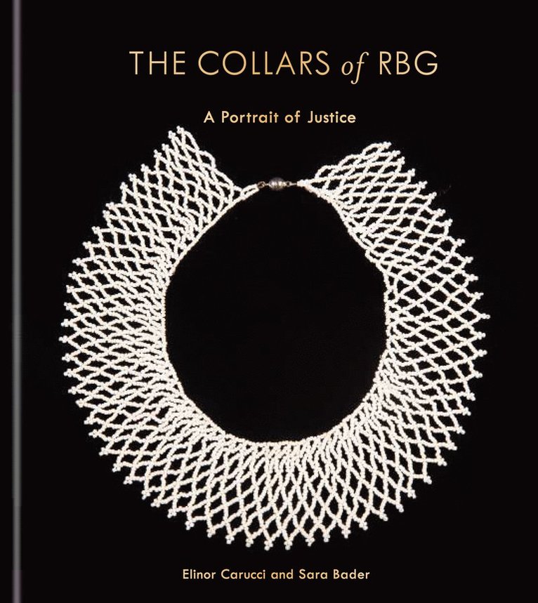 Elinor Carucci, Sara Bader - Collars of RBG, Inbunden