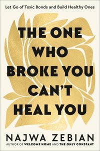 bokomslag The One Who Broke You Can't Heal You