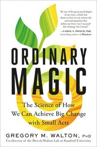 bokomslag Ordinary Magic: The Science of How We Can Achieve Big Change with Small Acts