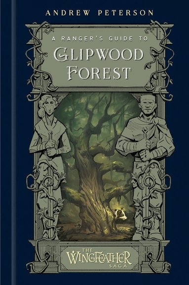 Andrew Peterson - Ranger's Guide to Glipwood Forest, Inbunden