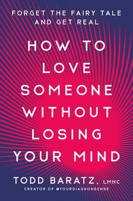 bokomslag How to Love Someone Without Losing Your Mind