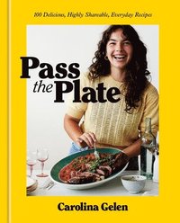 bokomslag Pass the Plate: 100 Delicious, Highly Shareable, Everyday Recipes: A Cookbook