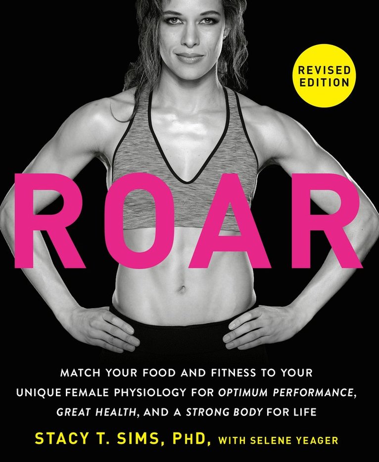 Stacy T. Sims, Selene Yeager, Stacy Sims - ROAR, Revised Edition, Häftad