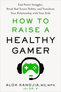 bokomslag How to Raise a Healthy Gamer