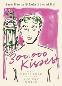 bokomslag 300,000 Kisses: Tales of Queer Love from the Ancient World