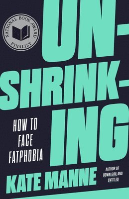 Unshrinking: How to Face Fatphobia 1