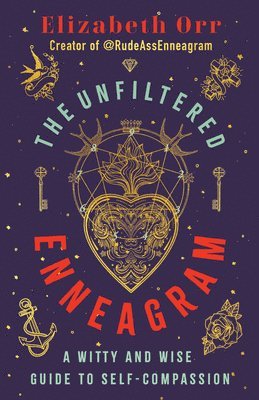 bokomslag The Unfiltered Enneagram: A Witty and Wise Guide to Self-Compassion