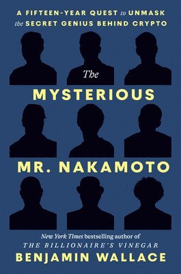 bokomslag The Mysterious Mr. Nakamoto: A Fifteen-Year Quest for the Secret Genius Behind Crypto