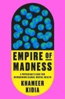 bokomslag Empire of Madness: A Physician's Case for Reimagining Global Mental Health