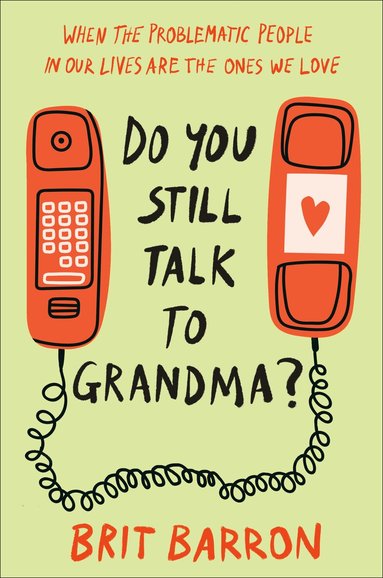 Brit Barron - Do You Still Talk to Grandma?, Inbunden