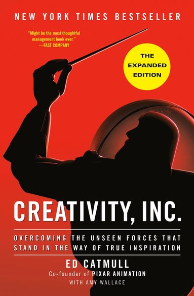 Ed Catmull, Amy Wallace - Creativity, Inc. (the Expanded Edition): Overcoming the Unseen Forces That Stand in the Way of True Inspiration, Inbunden