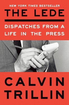 The Lede: Dispatches from a Life in the Press 1