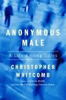 bokomslag Anonymous Male: A Life Among Spies