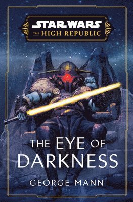 George Mann - Star Wars: The Eye of Darkness (the High Republic), Inbunden