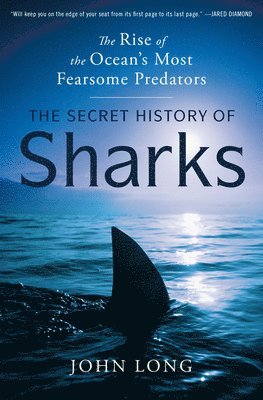 The Secret History of Sharks: The Rise of the Ocean's Most Fearsome Predators 1
