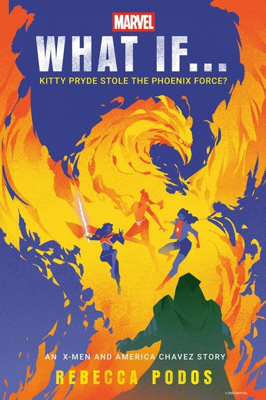 Rebecca Podos, Marvel - Marvel: What If...Kitty Pryde Stole the Phoenix Force? (An X-Men and America Chavez Story), Inbunden