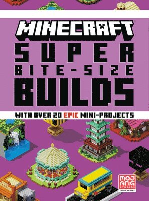Mojang Ab, The Official Minecraft Team - Minecraft: Super Bite-Size Builds (Over 20 Epic Mini-Projects), Inbunden