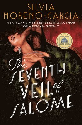 Silvia Moreno-Garcia - The Seventh Veil of Salome: A GMA Book Club Pick, Inbunden