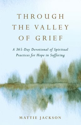 Mattie Jackson - Through the Valley of Grief, Inbunden
