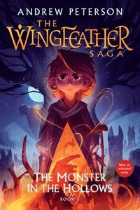 bokomslag The Monster in the Hollows: The Wingfeather Saga Book 3