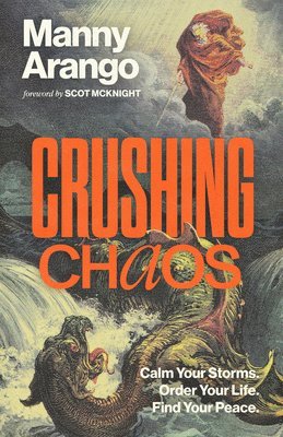 Crushing Chaos: Calm Your Storms. Order Your Life. Find Your Peace. 1