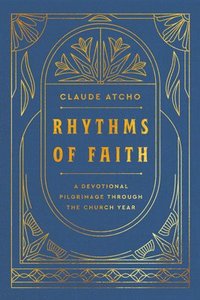 bokomslag Rhythms of Faith: A Devotional Pilgrimage Through the Church Year