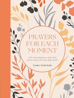Tama Fortner - Prayers for Each Moment, Inbunden