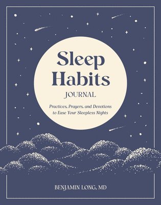 bokomslag Sleep Habits Journal: Practices, Prayers, and Devotions to Ease Your Sleepless Nights