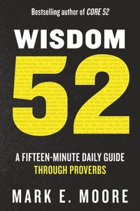 bokomslag Wisdom 52: A Fifteen-Minute Daily Guide Through Proverbs