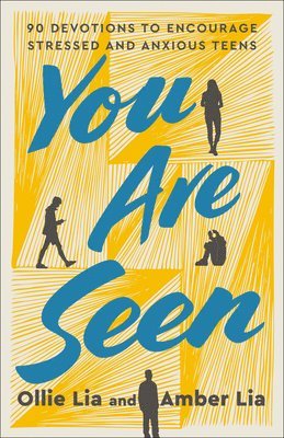 You Are Seen: 90 Devotions to Encourage Stressed and Anxious Teens: A Teen Devotional 1