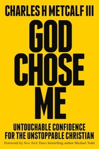 bokomslag God Chose Me: Untouchable Confidence for the Unstoppable Christian