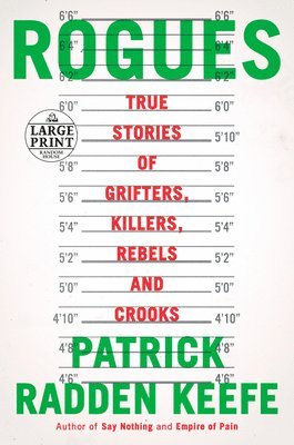Rogues: True Stories of Grifters, Killers, Rebels and Crooks 1