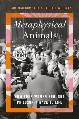 bokomslag Metaphysical Animals: How Four Women Brought Philosophy Back to Life