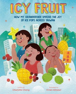 bokomslag Icy Fruit: How My Grandfather Spread the Joy of Ice Pops Across Taiwan